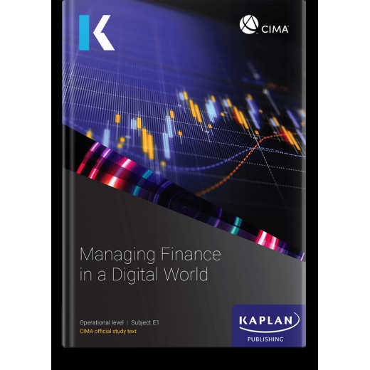 CIMA Managing Finance in a Digital World (E1) Study Text 2023 (Exam Sitting until Summer 2024)